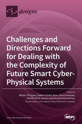 Challenges and Directions Forward for Dealing with the Complexity of Future Smart Cyber-Physical Systems by Törngren, Martin