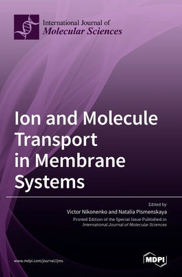 Ion and Molecule Transport in Membrane Systems by Nikonenko, Victor