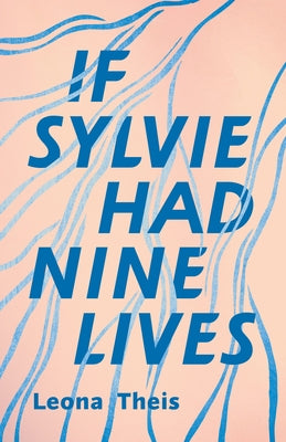 If Sylvie Had Nine Lives by Theis, Leona