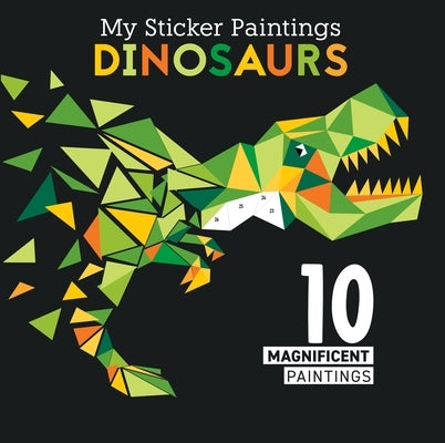 My Sticker Paintings: Dinosaurs: 10 Magnificent Paintings by Clorophyl Editions