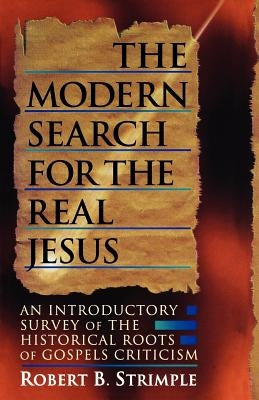 Modern Search for the Real Jesus by Strimple, Robert B.