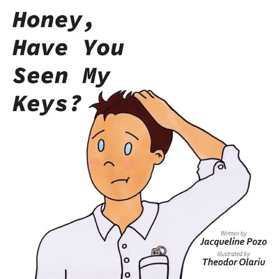 Honey, Have You Seen My Keys? by Pozo, Jacqueline