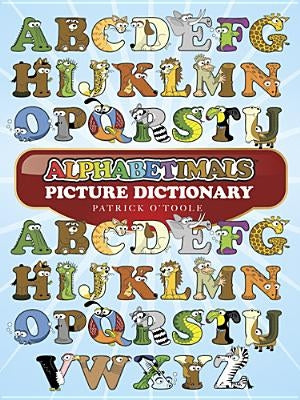 Alphabetimals Picture Dictionary by O'Toole, Patrick