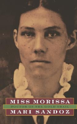 Miss Morissa: Doctor of the Gold Trail by Sandoz, Mari