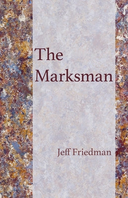 The Marksman by Friedman, Jeff