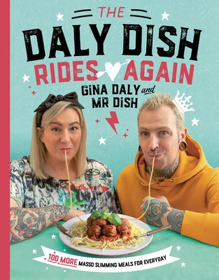 The Daly Dish Rides Again: 100 Fast and Easy Slimming Recipes by Daly, Gina