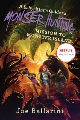A Babysitter's Guide to Monster Hunting #3: Mission to Monster Island by Ballarini, Joe