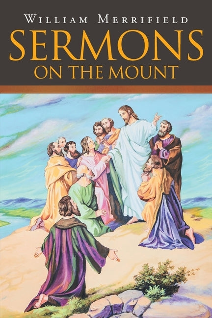 Sermons on the Mount by Merrifield, William