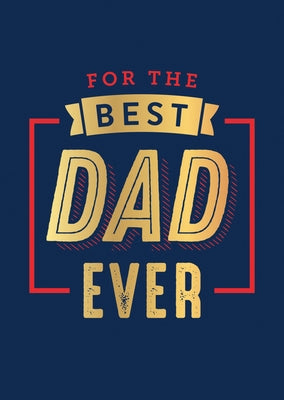 For the Best Dad Ever by Summersdale
