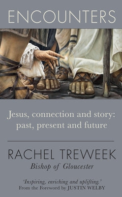 Encounters: Jesus, Connection and Story: Past, Present and Future by Treweek, Rachel