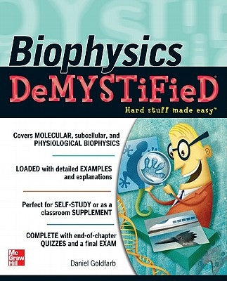Biophysics DeMYSTiFieD by Goldfarb, Daniel