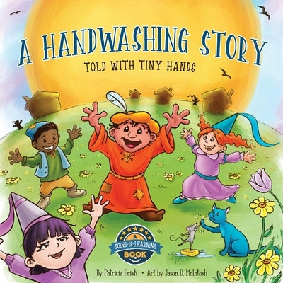 A Handwashing Story Told with Tiny Hands by Prisk, Patricia T.