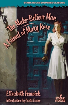 The Make-Believe Man / A Friend of Mary Rose by Fenwick, Elizabeth