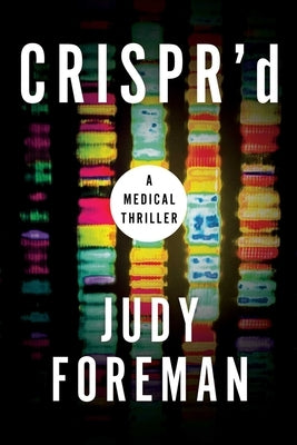 Crispr'd: A Medical Thriller by Foreman, Judy