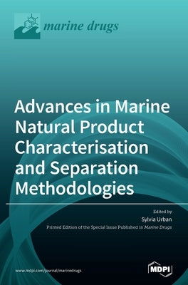 Advances in Marine Natural Product Characterisation and Separation Methodologies by Urban, Sylvia