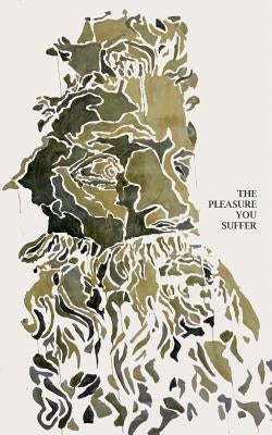 The Pleasure You Suffer: A Saudade Anthology by Brennan, Gerald