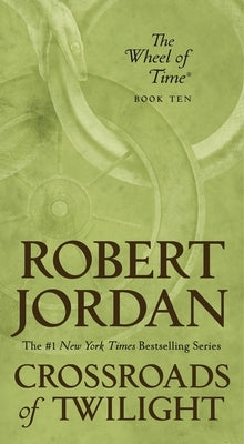 Crossroads of Twilight: Book Ten of 'the Wheel of Time' by Jordan, Robert