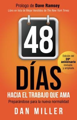 48 Días Hacia El Trabajo Que AMA (Spanish Edition): Preparando Para La Nueva Normalidad = 48 Days to the Work You Love by Miller, Dan