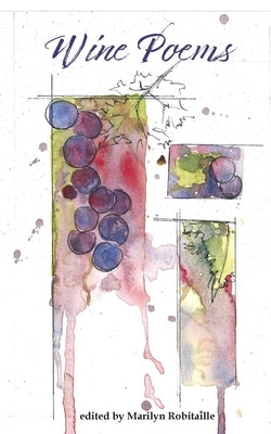 Wine Poems by Robitaille, Marilyn
