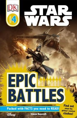 DK Readers L4: Star Wars: Epic Battles: Find Out about the Galaxy's Scariest Clashes! by Beecroft, Simon