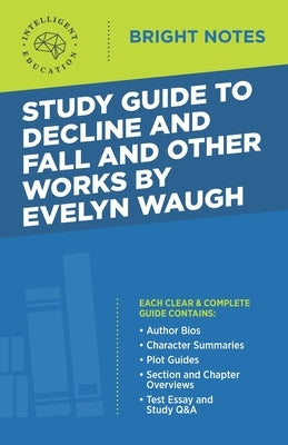 Study Guide to Decline and Fall and Other Works by Evelyn Waugh by Intelligent Education