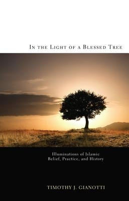 In the Light of a Blessed Tree by Gianotti, Timothy J.