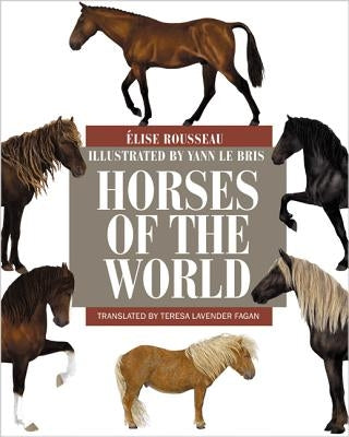 Horses of the World by Rousseau, Elise