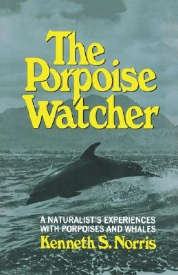The Porpoise Watcher by Norris, Kenneth S.