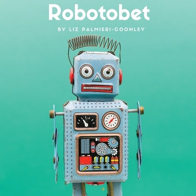 Robotobet by Palmieri-Coonley, Liz