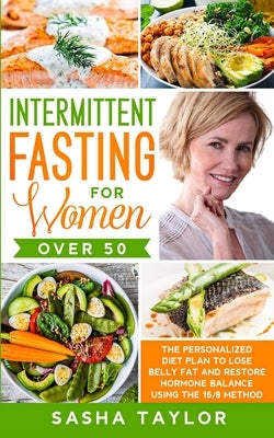 Intеrmittеnt Fаsting fоr Wоmеn Оvеr 50: Thе Pеrsоnаlizеd Diеt Pl&# by Taylor, Sasha