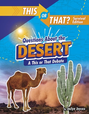 This or That Questions about the Desert: You Decide! by Jaycox, Jaclyn