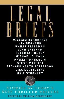 Legal Briefs: Short Stories by Today's Best Thriller Writers by Bernhardt, William
