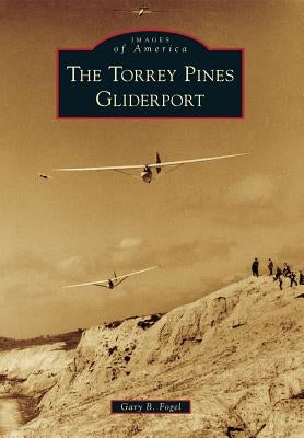 The Torrey Pines Gliderport by Fogel, Gary B.