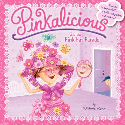 Pinkalicious and the Pink Hat Parade: An Easter and Springtime Book for Kids [With Poster and 2 Paper Dolls] by Kann, Victoria