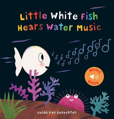 Little White Fish Hears Water Music by Genechten, Guido