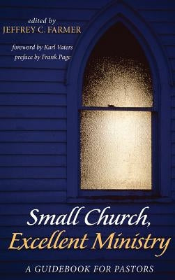 Small Church, Excellent Ministry by Farmer, Jeffrey C.