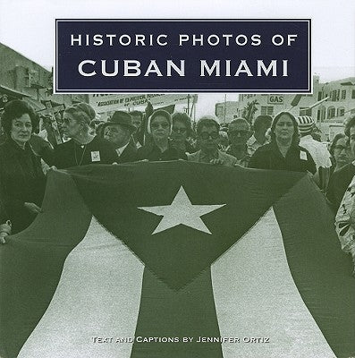 Historic Photos of Cuban Miami by Ortiz, Jennifer