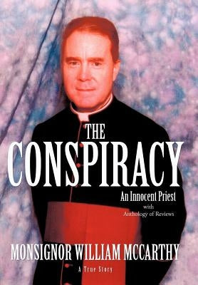 The Conspiracy: An Innocent Priest by McCarthy, Monsignor William
