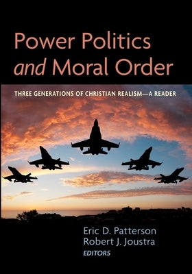 Power Politics and Moral Order by Patterson, Eric D.