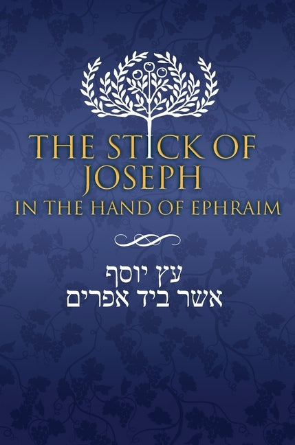 The Stick of Joseph in the Hand of Ephraim: First Edition Hardcover, English by Ben Yosef, Yosef