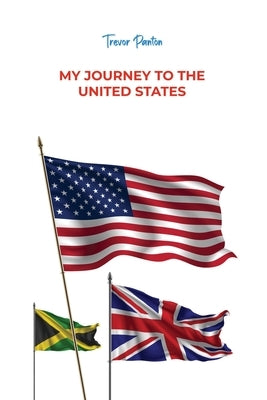 My Journey to the United States by Panton, Trevor