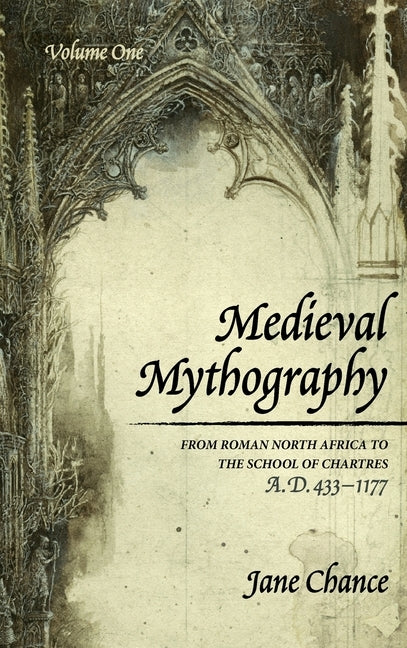 Medieval Mythography, Volume One by Chance, Jane
