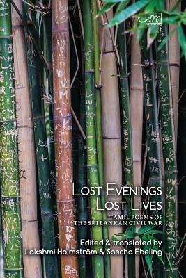 Lost Evenings, Lost Lives: Tamil Poets from Sri Lanka's War by Holmström, Lakshmi