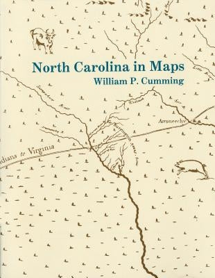 North Carolina in Maps by Cumming, William P.