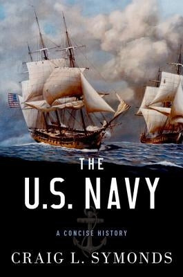 The U.S. Navy: A Concise History by Symonds, Craig L.