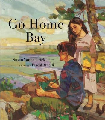 Go Home Bay by Vande Griek, Susan