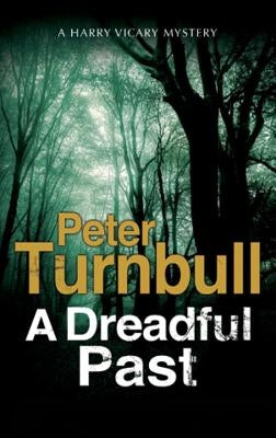 A Dreadful Past: A British Police Procedural by Turnbull, Peter