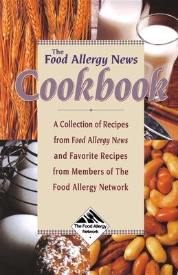 The Food Allergy News Cookbook: A Collection of Recipes from Food Allergy News and Members of the Food Allergy Network by Munoz-Furlong, Anne