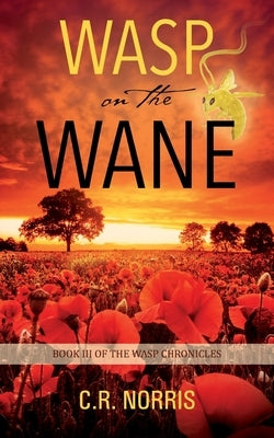 Wasp on the Wane: Book III of the Wasp Chronicles by Norris, C. R.