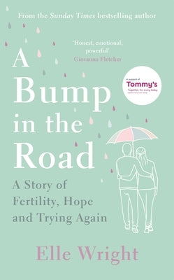 A Bump in the Road: A Story of Fertility, Hope and Trying Again by Wright, Elle
